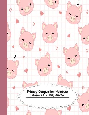 Primary Composition Notebook: Primary Composition Notebook Story Paper - 8.5x11 - Grades K-2: Cute Pig Face School Specialty Handwriting Paper Dotte Cover Image