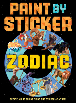 Paint by Sticker: Zodiac: Create All 12 Zodiac Signs One Sticker at a Time Cover Image