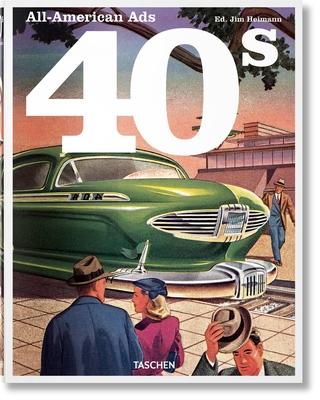 All-American Ads of the 40s By W. R. Wilkerson III, Jim Heimann (Editor) Cover Image