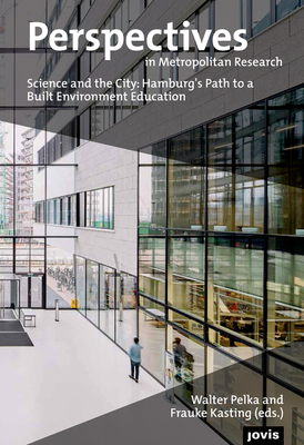 Perspectives in Metropolitan Research 3: Science and the City: Hamburg's Path to a Built Environment Education Cover Image