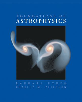 Foundations of Astrophysics By Barbara Ryden, Bradley Peterson Cover Image