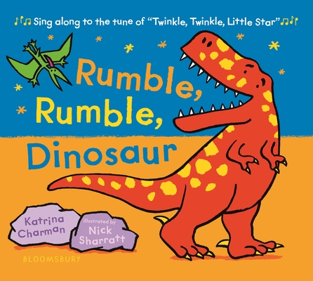 Rumble, Rumble, Dinosaur (New Nursery Rhymes) By Katrina Charman, Nick Sharratt (Illustrator) Cover Image
