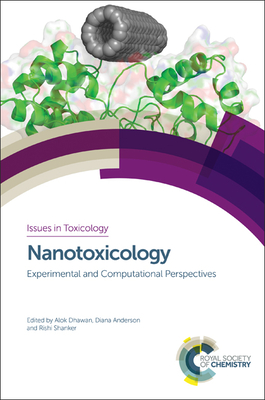 Nanotoxicology: Experimental and Computational Perspectives (Issues in Toxicology #35) By Alok Dhawan (Editor), Diana Anderson (Editor), Rishi Shanker (Editor) Cover Image