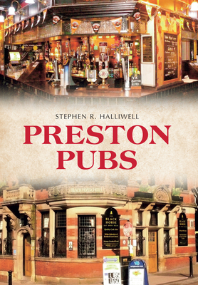 Preston Pubs By Stephen R. Halliwell Cover Image