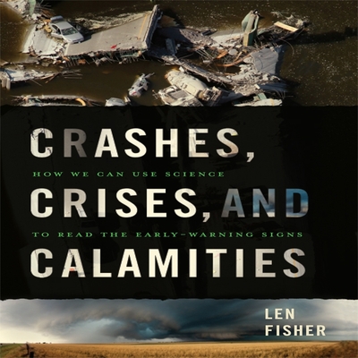 Crashes, Crises, and Calamities: How We Can Use Science to Read the Early-Warning Signs Cover Image