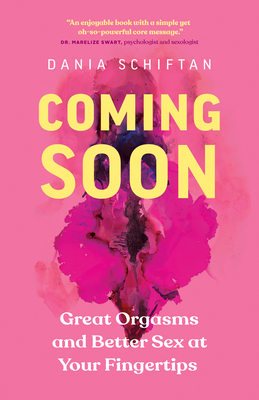 Coming Soon: Great Orgasms and Better Sex at Your Fingertips Cover Image
