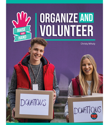 Organize and Volunteer (Raise Your Hand)