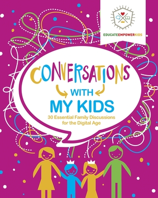 Conversations with My Kids: 30 Essential Family Discussions for the Digital Age By Dina Alexander, Melody Bergman, Jenny Webb Cover Image