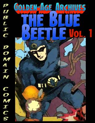 Blue Beetle Archives (Public Domain Comics Archives #1)