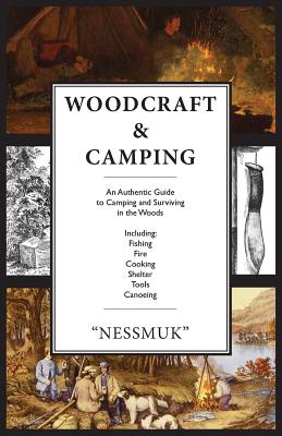 Woodcraft and Camping: A Camping and Survival Guide By George Washington Sears Cover Image