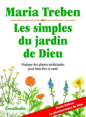 Les Simples Du Jardin de Dieu: Pratique Des Plantes Medicinale Pour Bien-Etre Et Sa Sante Cover Image
