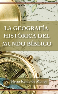 La Geografía Histórica del Mundo Bíblico