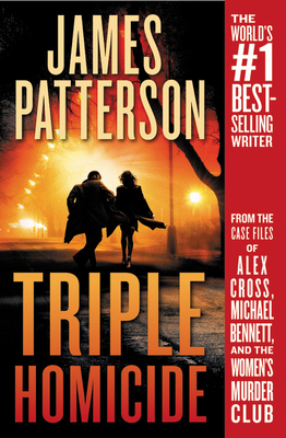 Triple Homicide: From the case files of Alex Cross, Michael Bennett, and the Women's Murder Club By James Patterson Cover Image
