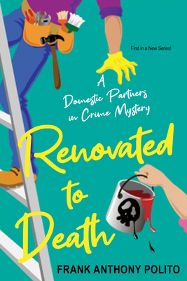 Renovated to Death (A Domestic Partners in Crime Mystery #1) By Frank Anthony Polito Cover Image