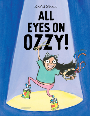 All Eyes on Ozzy! By K-Fai Steele, K-Fai Steele (Illustrator) Cover Image