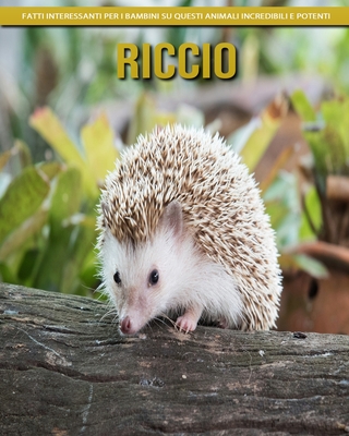 Riccio - Fatti interessanti per i bambini su questi animali incredibili e potenti Cover Image
