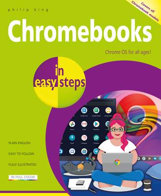 Chromebooks in Easy Steps: Ideal for Seniors By Philip King Cover Image