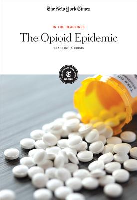 The Opioid Epidemic: Tracking a Crisis (In the Headlines) Cover Image