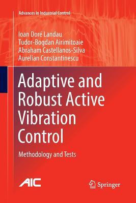 Adaptive and Robust Active Vibration Control: Methodology and Tests (Advances in Industrial Control) Cover Image