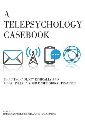 A Telepsychology Casebook: Using Technology Ethically and Effectively in Your Professional Practice Cover Image