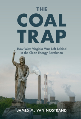 The Coal Trap: How West Virginia Was Left Behind in the Clean Energy Revolution Cover Image
