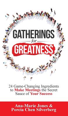 Gatherings for Greatness: 24 Game-Changing Ingredients to Make Meetings the Secret Sauce of Your Success Cover Image