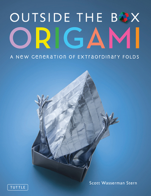 Outside the Box Origami: A New Generation of Extraordinary Folds: Includes Origami Book with 20 Projects Ranging from Easy to Complex By Scott Wasserman Stern Cover Image