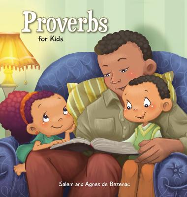 Proverbs: Biblical Wisdom for Children (Bible Chapters for Kids #9) By Agnes De Bezenac, Salem De Bezenac, Agnes De Bezenac (Illustrator) Cover Image