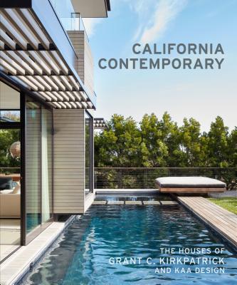 California Contemporary: The Houses of Grant C. Kirkpatrick and KAA Design