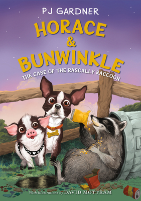 Horace & Bunwinkle: The Case of the Rascally Raccoon By PJ Gardner, David Mottram (Illustrator) Cover Image