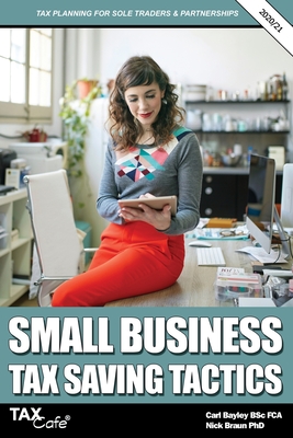 Small Business Tax Saving Tactics 2020/21: Tax Planning for Sole Traders & Partnerships By Carl Bayley, Nick Braun Cover Image