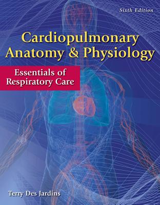 Cardiopulmonary Anatomy & Physiology with Access Code: Essentials of Respiratory Care Cover Image
