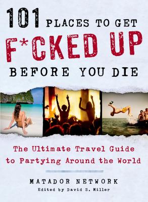 101 Places to Get F*cked Up Before You Die Cover