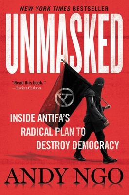 Unmasked: Inside Antifa's Radical Plan to Destroy Democracy By Andy Ngo Cover Image