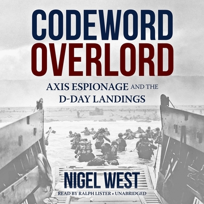 Codeword Overlord Lib/E: Axis Espionage and the D-Day Landings By Nigel West Cover Image