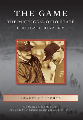 The Game: The Michigan-Ohio State Football Rivalry (Images of Sports)