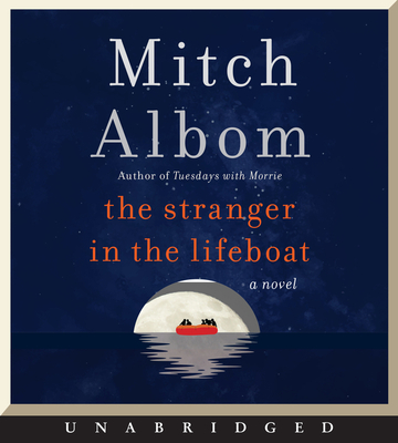 The Stranger in the Lifeboat CD: A Novel By Mitch Albom, Mitch Albom (Read by) Cover Image