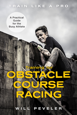 Training for Obstacle Course Racing: A Practical Guide for the Busy Athlete Cover Image