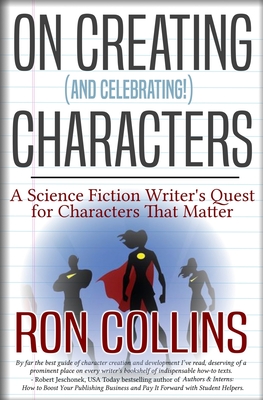 On Creating (And Celebrating!) Characters: A Science Fiction Writer's Quest for Characters that Matter Cover Image