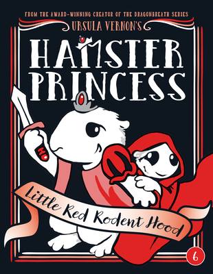 Hamster Princess: Little Red Rodent Hood By Ursula Vernon Cover Image