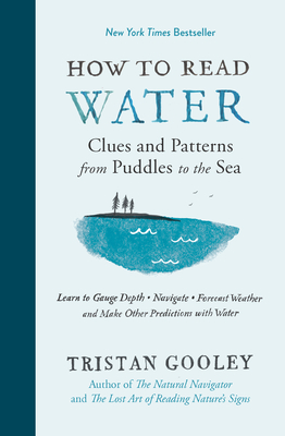 How to Read Water: Clues and Patterns from Puddles to the Sea (Natural Navigation) Cover Image