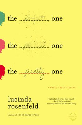 The Pretty One: A Novel about Sisters By Lucinda Rosenfeld Cover Image