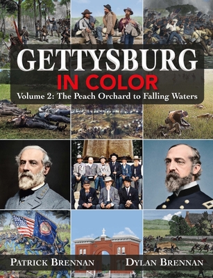 Gettysburg in Color: Volume 2: The Wheatfield to Falling Waters By Patrick Brennan, Dylan Brennan Cover Image