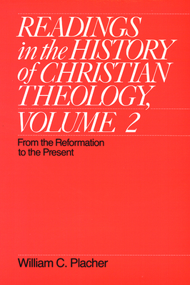Readings in the History of Christian Theology, Volume 2: From the Reformation to the Present (Readings in the History of Christian Theology Vol. II #2) Cover Image