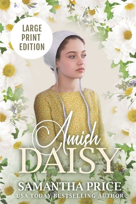 Amish Daisy LARGE PRINT: Amish Romance (Amish Love Blooms #3)