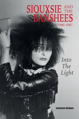 Into The Light: Siouxsie And The Banshees 1980-1987 | Bookworks