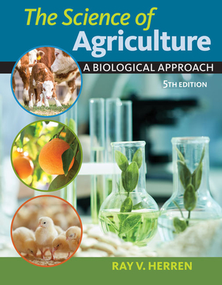 The Science of Agriculture: A Biological Approach (Mindtap Course List)