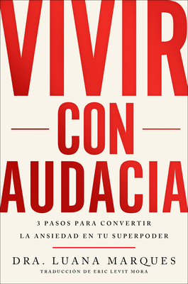 Bold Move \ Vivir con audacia (Spanish edition): 3 pasos para convertir la ansiedad en tu superpoder Cover Image