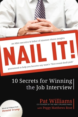 Nail It!: 10 Secrets for Winning the Job Interview By Pat Williams Cover Image