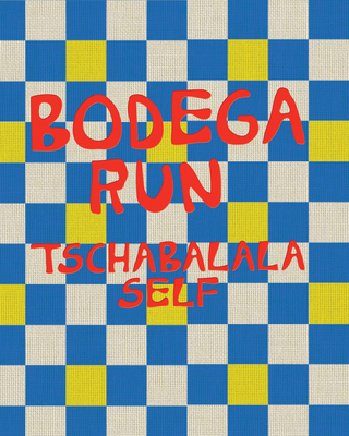 Tschabalala Self: Bodega Run Cover Image